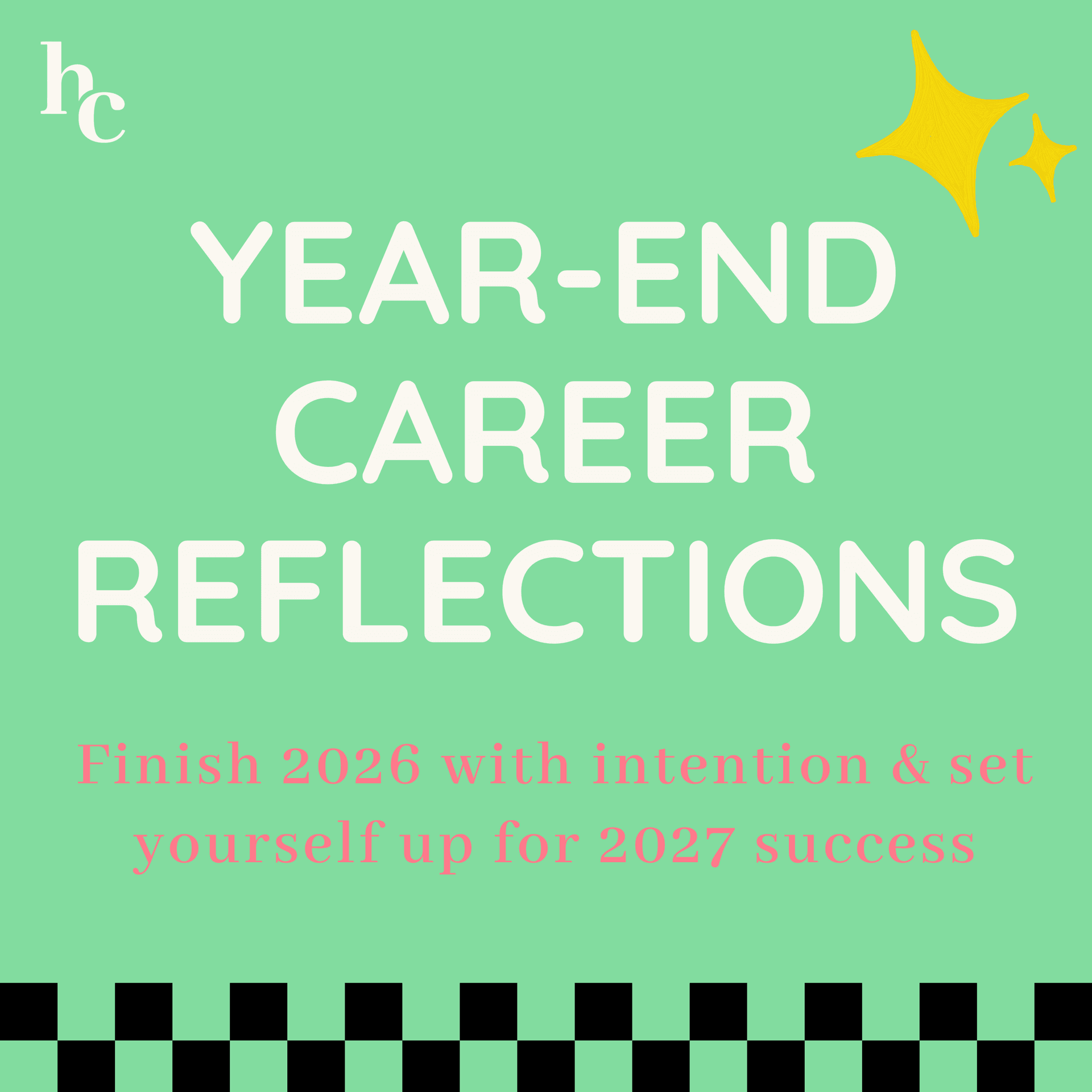 🏁 Year-end career reflections: How to finish 2026 with intention & set yourself up for 2027 success