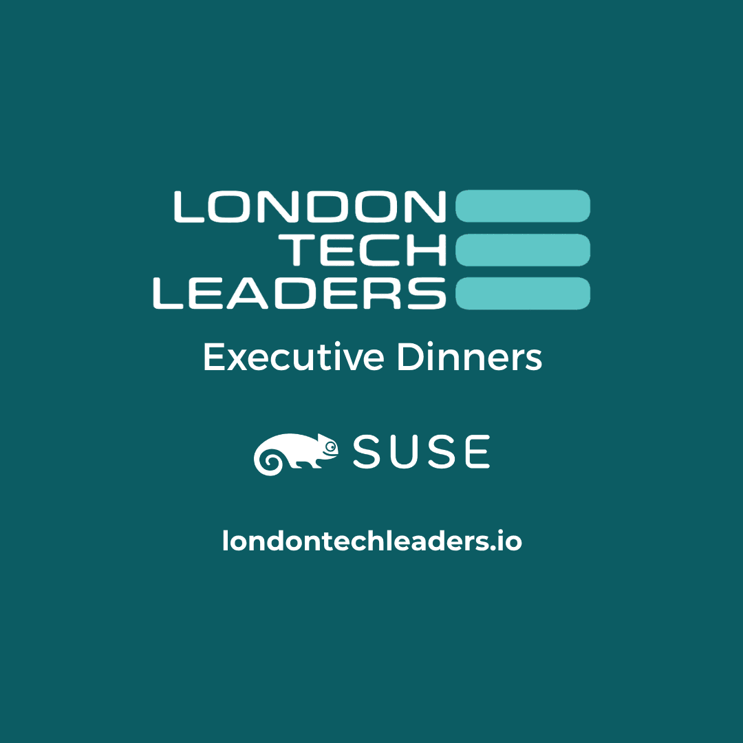 London Tech Leaders Executive Dinner - Secure or Fast: Open source delivers both